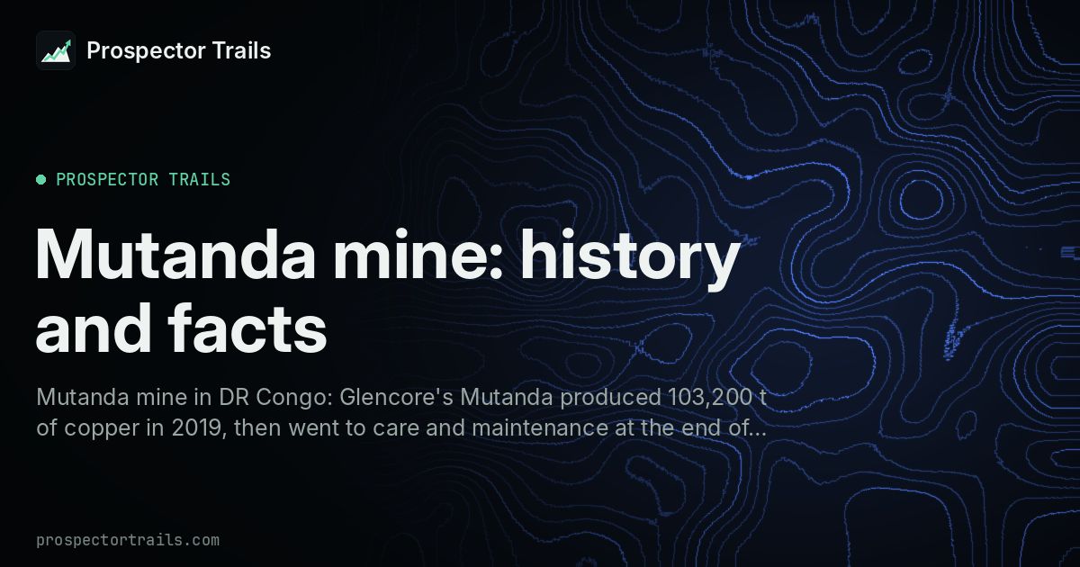 Mutanda mine: history and facts · Prospector Trails