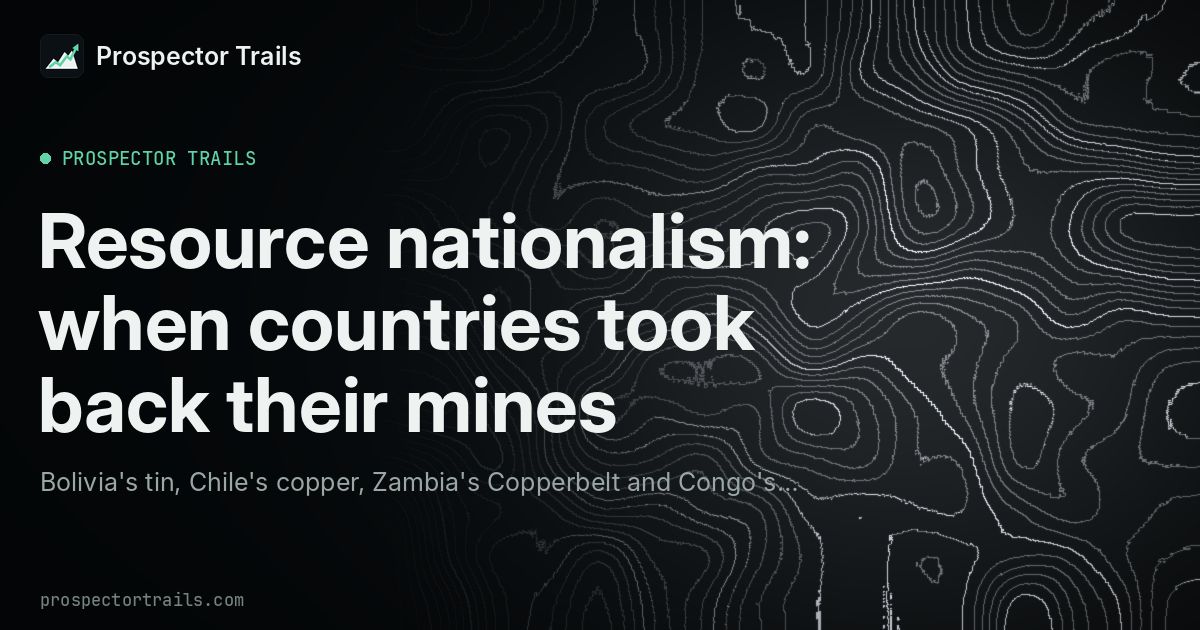 Resource nationalism: when countries took back their mines · Prospector ...